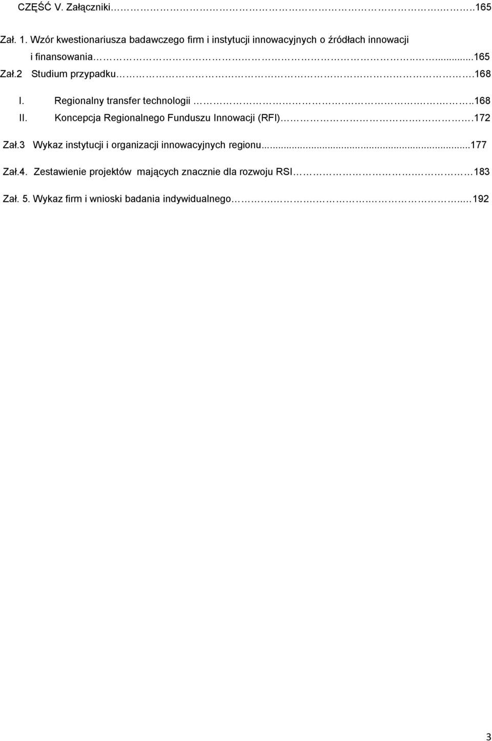 2 Studium przypadku.168 I. Regionalny transfer technologii.....168 II.