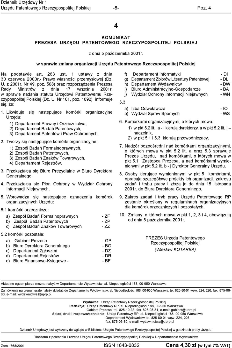 w sprawie nadania statutu Urzędowi Patentowemu Rzeczypospolitej Polskiej (Dz. U. Nr 101, poz. 1092) informuje się, że: 1.