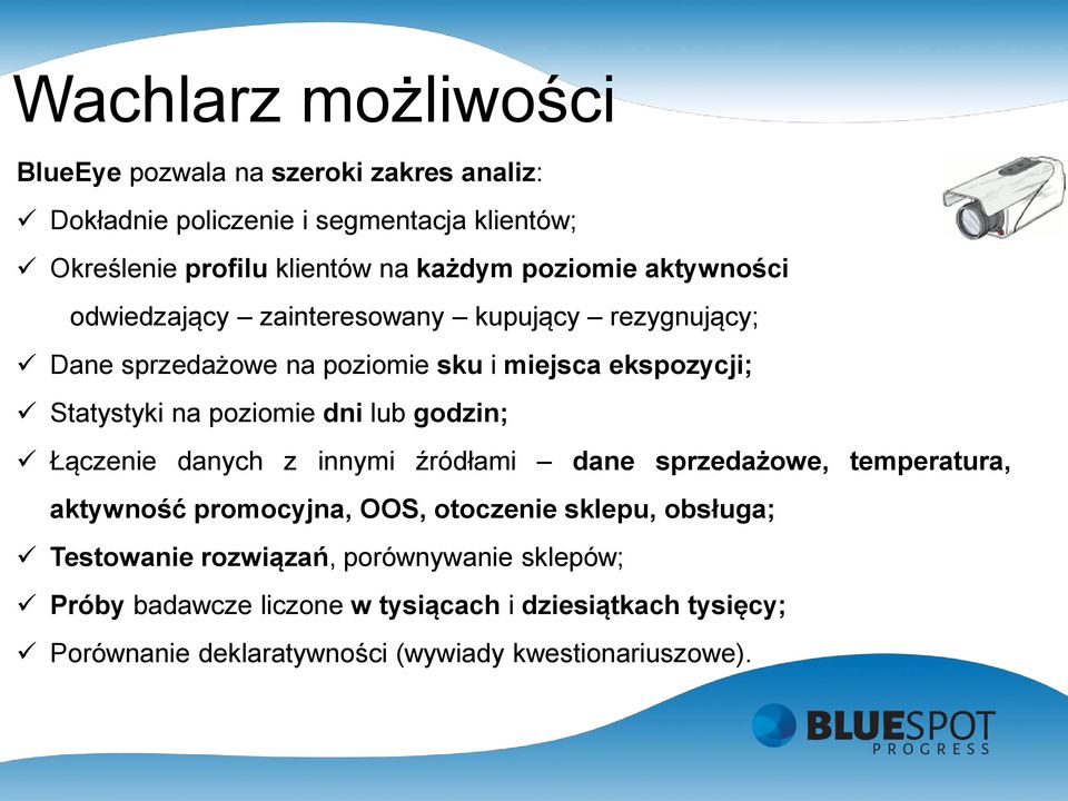 poziomie dni lub godzin; Łączenie danych z innymi źródłami dane sprzedażowe, temperatura, aktywność promocyjna, OOS, otoczenie sklepu, obsługa;