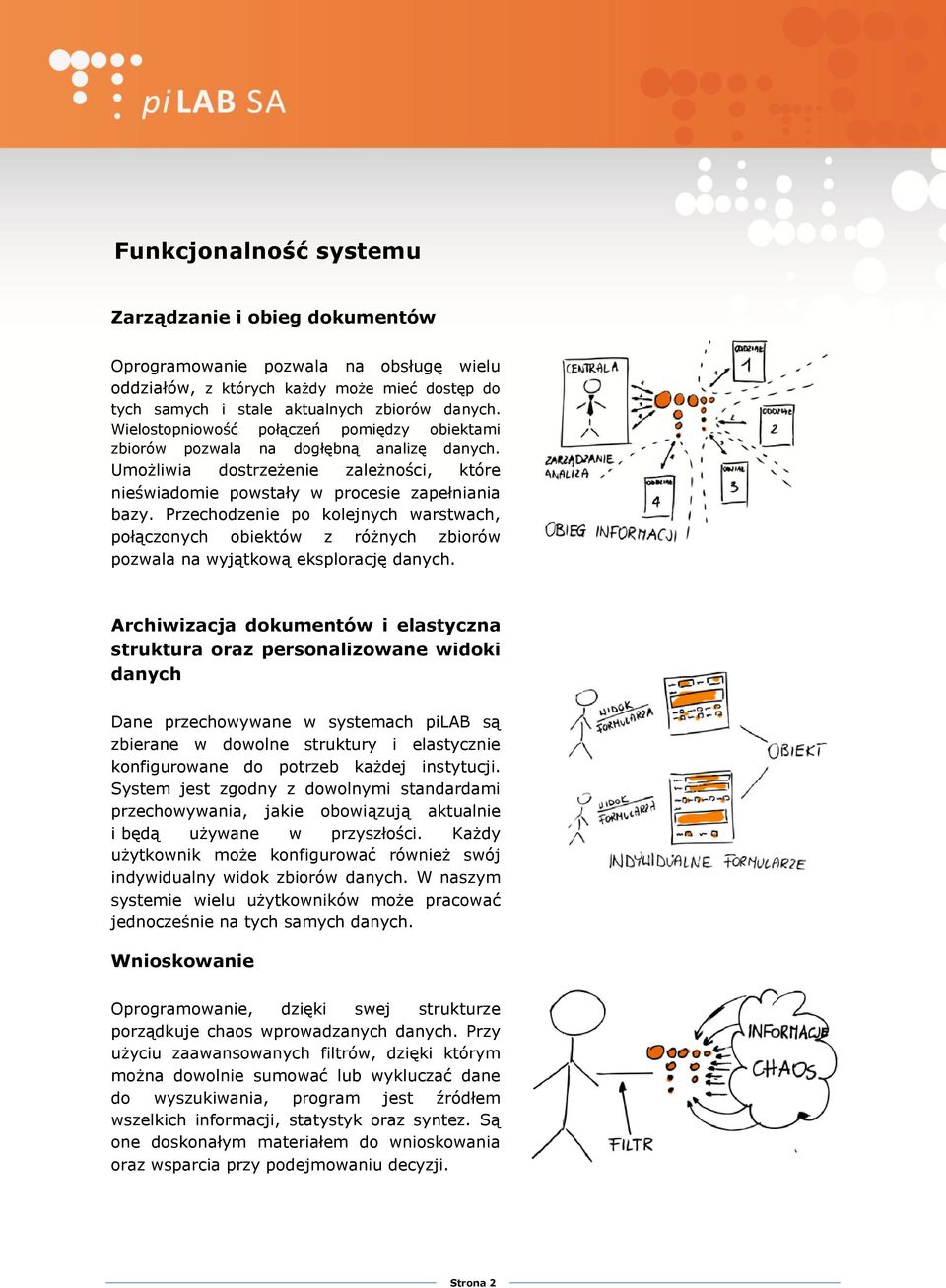 Przechodzenie po kolejnych warstwach, połączonych obiektów z różnych zbiorów pozwala na wyjątkową eksplorację danych.