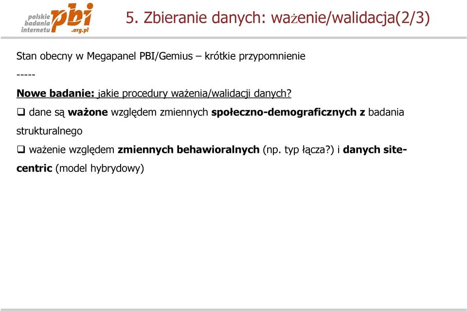 dane są ważone względem zmiennych społeczno-demograficznych z badania strukturalnego