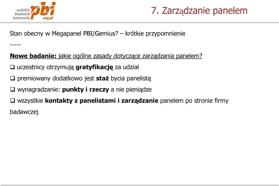 uczestnicy otrzymują gratyfikację za udział premiowany dodatkowo jest staż bycia panelistą