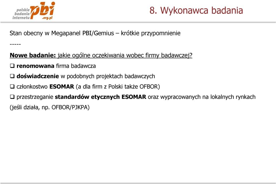 renomowana firma badawcza doświadczenie w podobnych projektach badawczych członkostwo ESOMAR (a