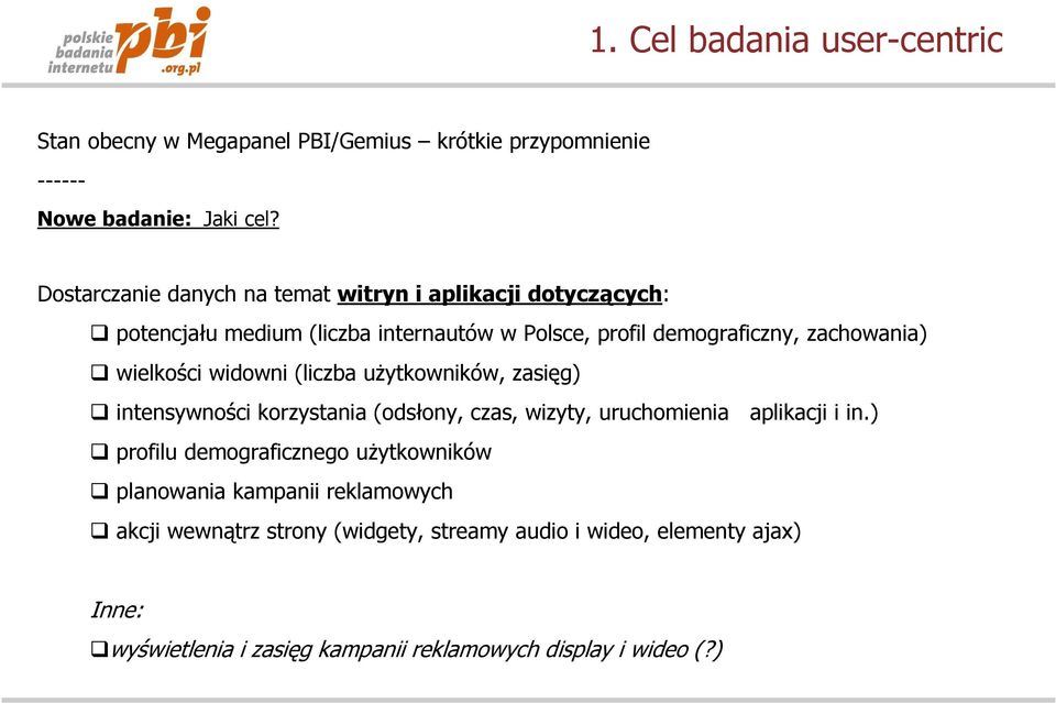 wielkości widowni (liczba użytkowników, zasięg) intensywności korzystania (odsłony, czas, wizyty, uruchomienia aplikacji i in.