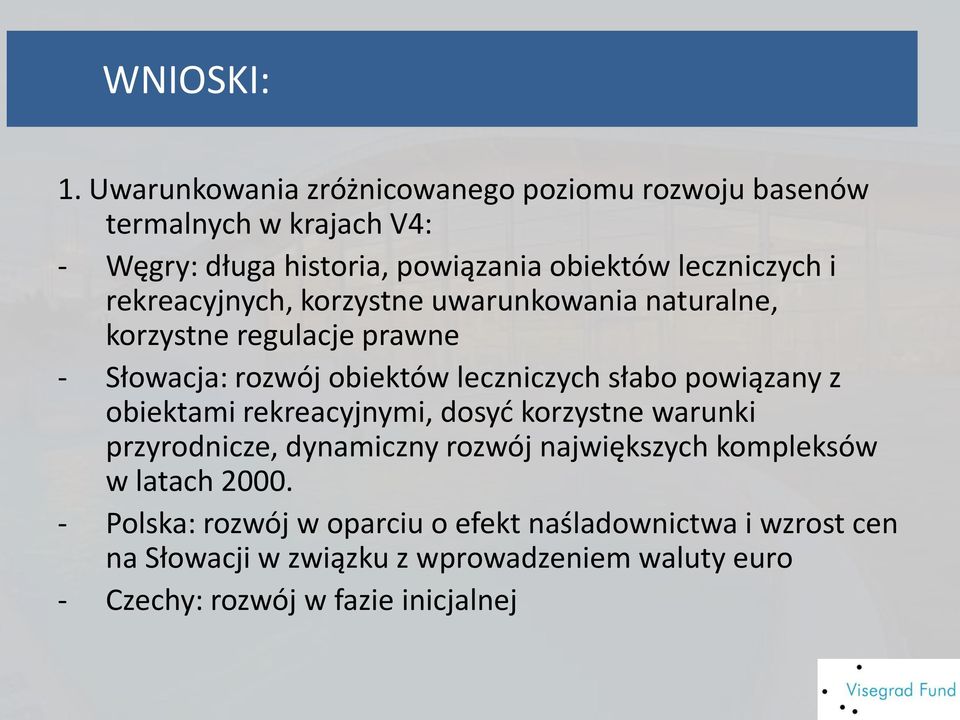 rekreacyjnych, korzystne uwarunkowania naturalne, korzystne regulacje prawne - Słowacja: rozwój obiektów leczniczych słabo powiązany z