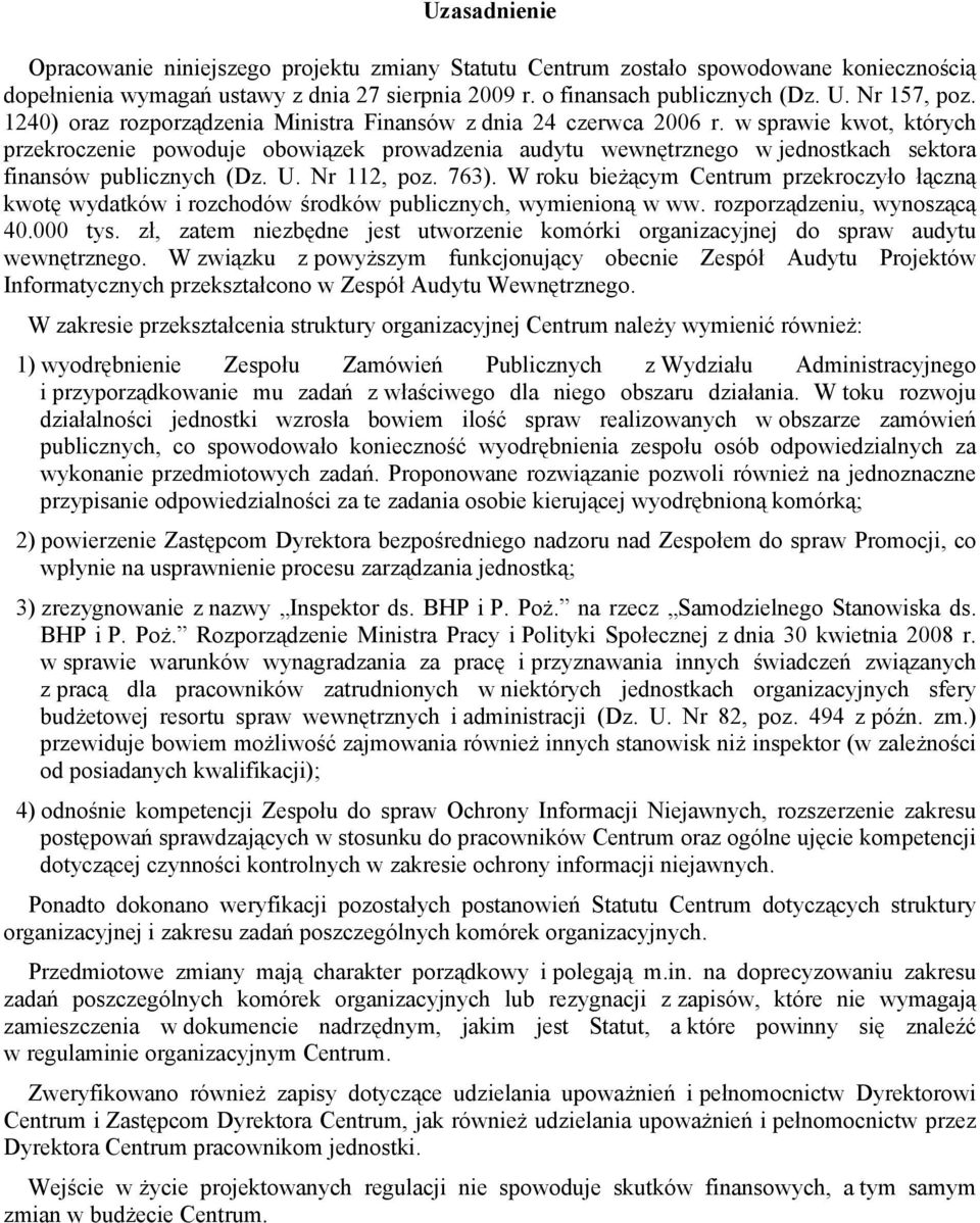 w sprawie kwot, których przekroczenie powoduje obowiązek prowadzenia audytu wewnętrznego w jednostkach sektora finansów publicznych (Dz. U. Nr 112, poz. 763).