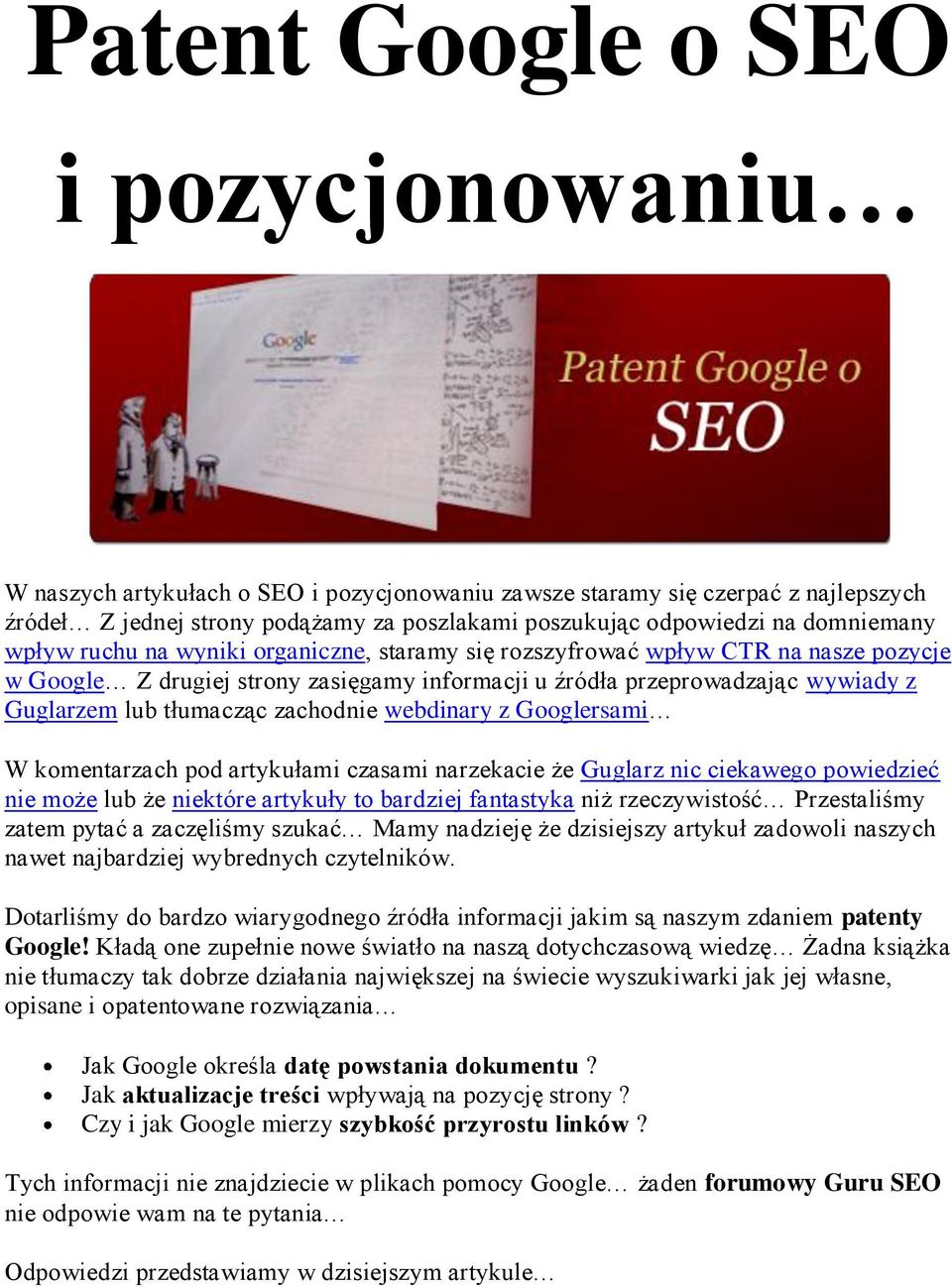 tłumacząc zachodnie webdinary z Googlersami W komentarzach pod artykułami czasami narzekacie że Guglarz nic ciekawego powiedzieć nie może lub że niektóre artykuły to bardziej fantastyka niż