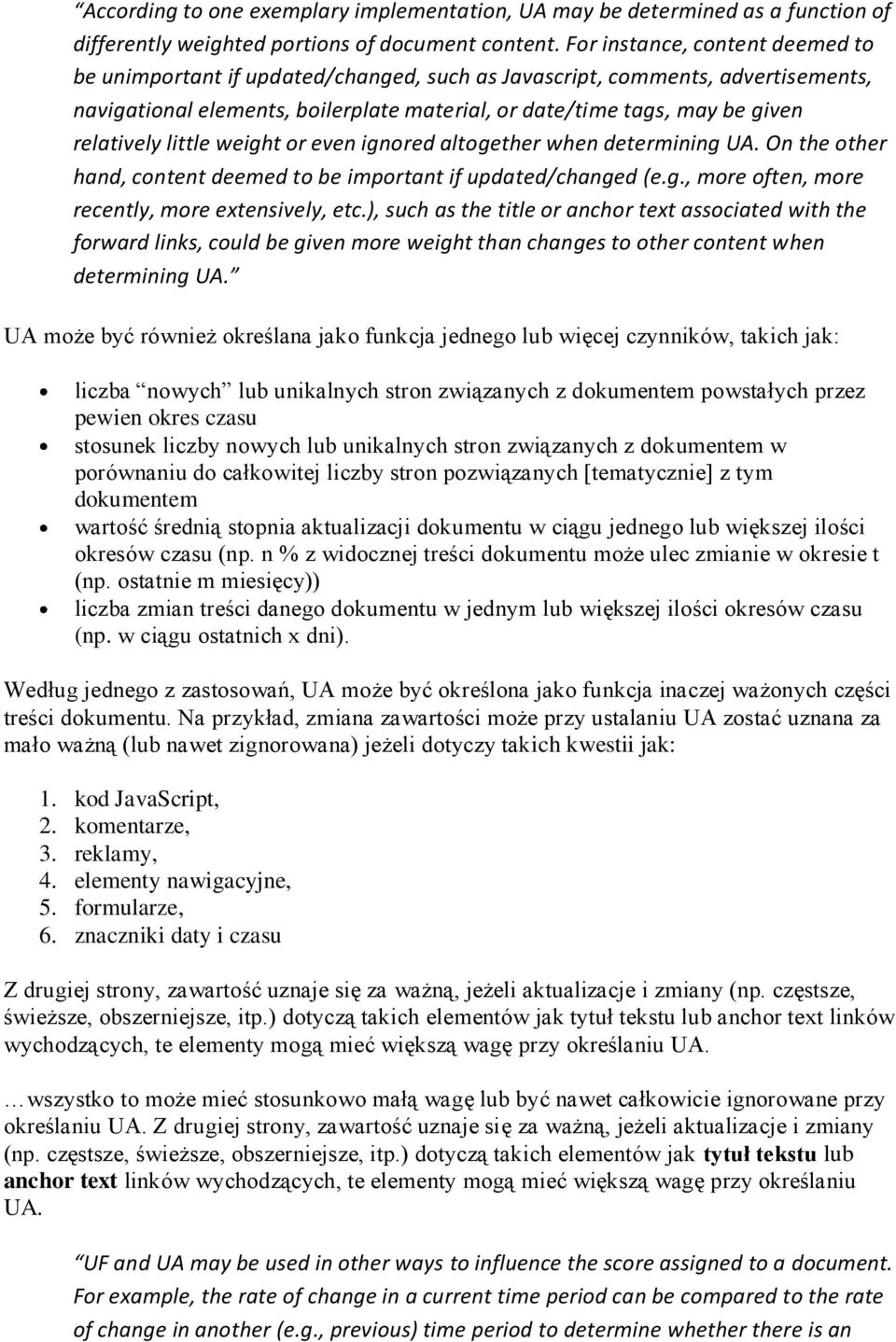 relatively little weight or even ignored altogether when determining UA. On the other hand, content deemed to be important if updated/changed (e.g., more often, more recently, more extensively, etc.