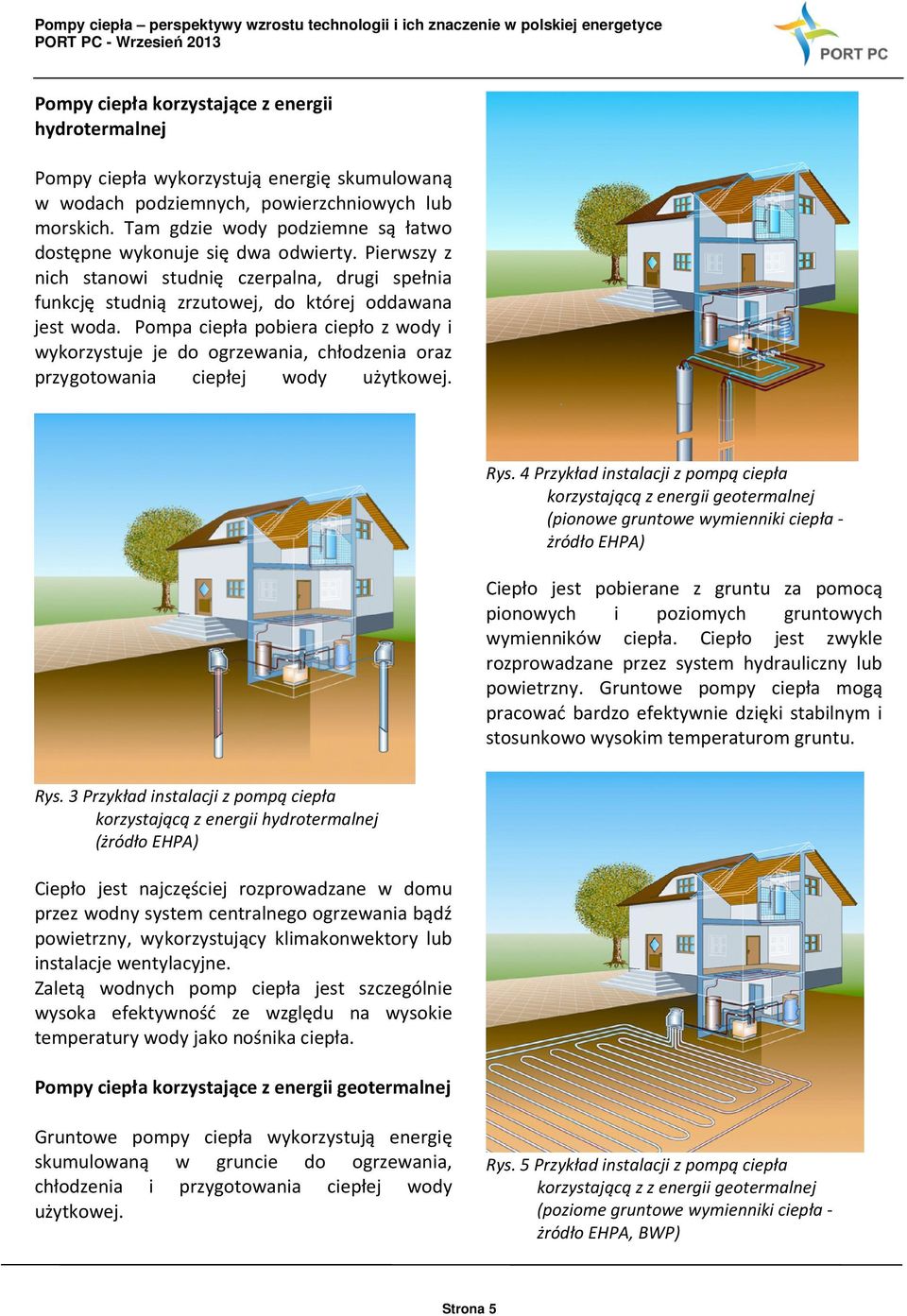 Pompa ciepła pobiera ciepło z wody i wykorzystuje je do ogrzewania, chłodzenia oraz przygotowania ciepłej wody użytkowej. Rys.