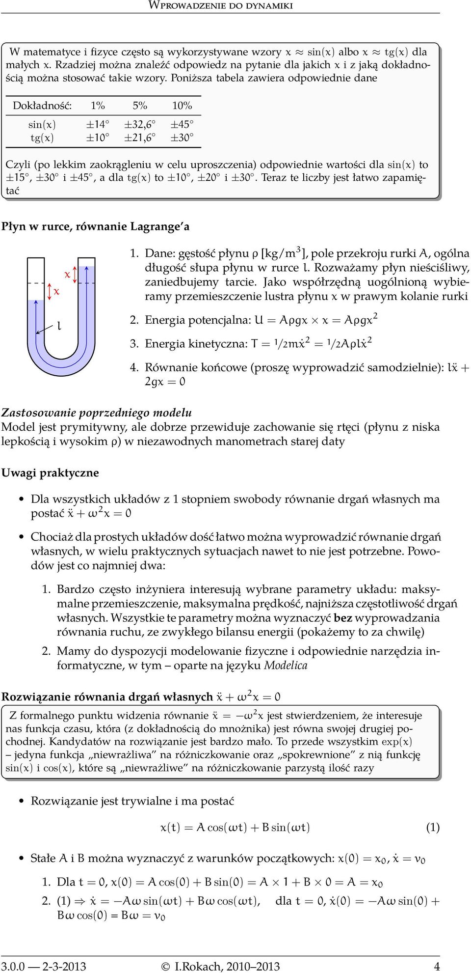 i ±45, a dla tg(x) to ±10, ±20 i ±30. Teraz te liczby jest łatwo zapamiętać Płyn w rurce, równanie Lagrange a x x l 1.