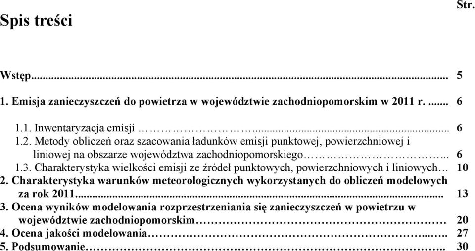 Metody obliczeń oraz szacowania ładunków emisji punktowej, powierzchniowej i liniowej na obszarze województwa zachodniopomorskiego... 1.3.