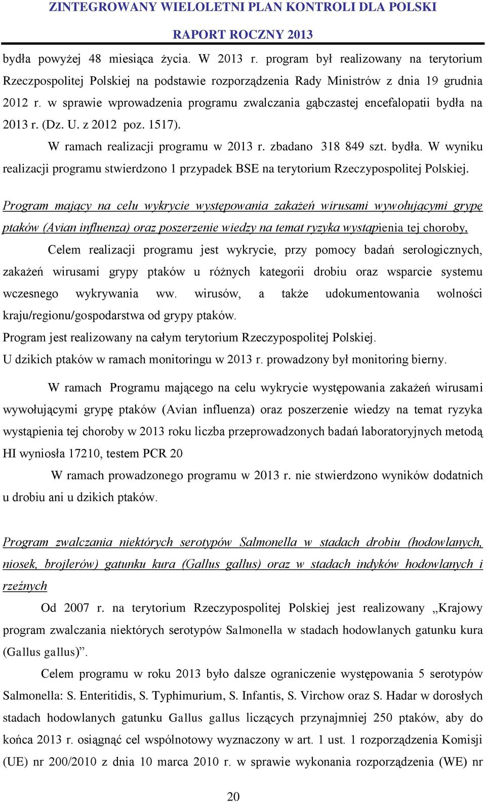 Program mający na celu wykrycie występowania zakażeń wirusami wywołującymi grypę ptaków (Avian influenza) oraz poszerzenie wiedzy na temat ryzyka wystąpienia tej choroby, Celem realizacji programu