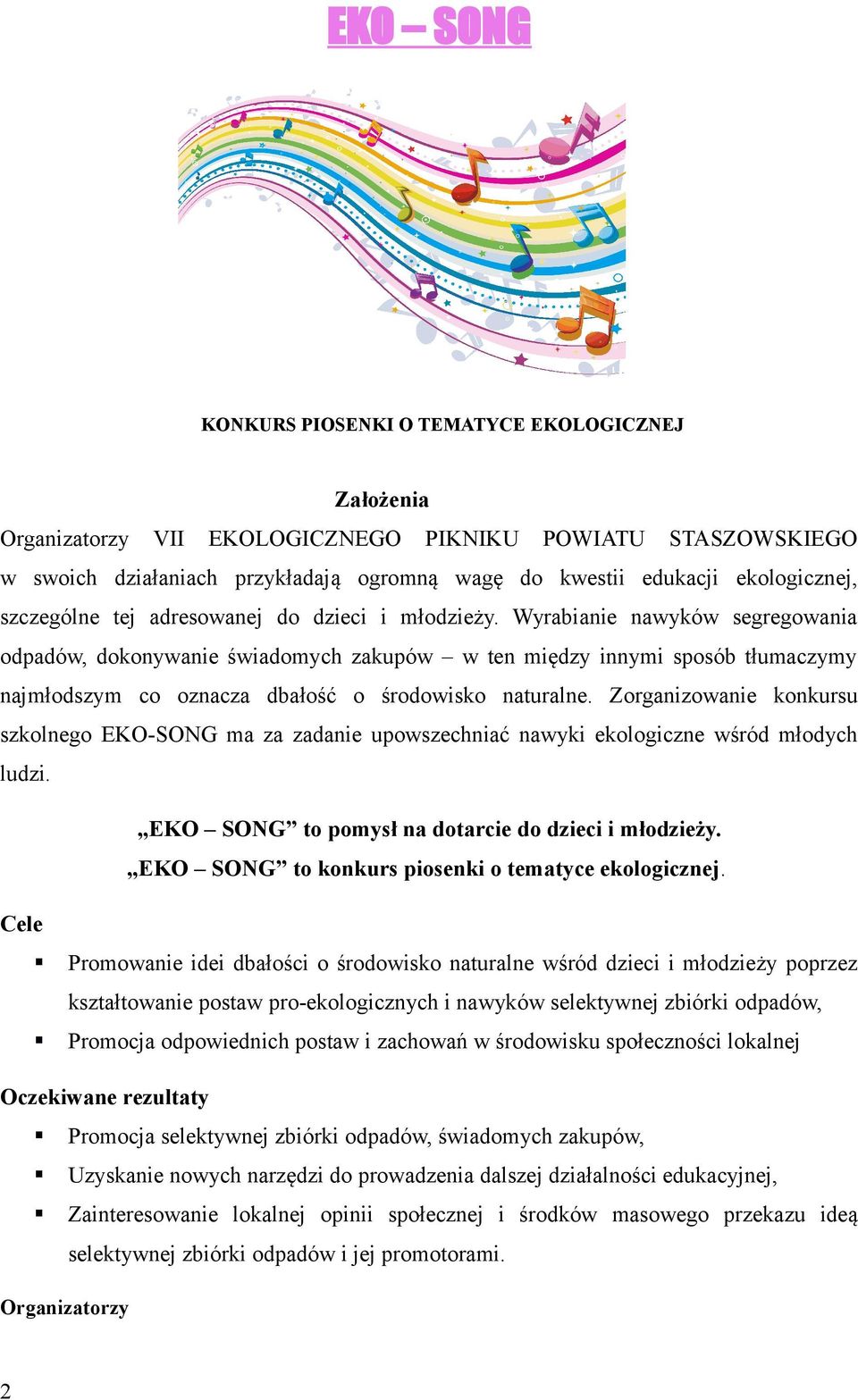 Wyrabianie nawyków segregowania odpadów, dokonywanie świadomych zakupów w ten między innymi sposób tłumaczymy najmłodszym co oznacza dbałość o środowisko naturalne.