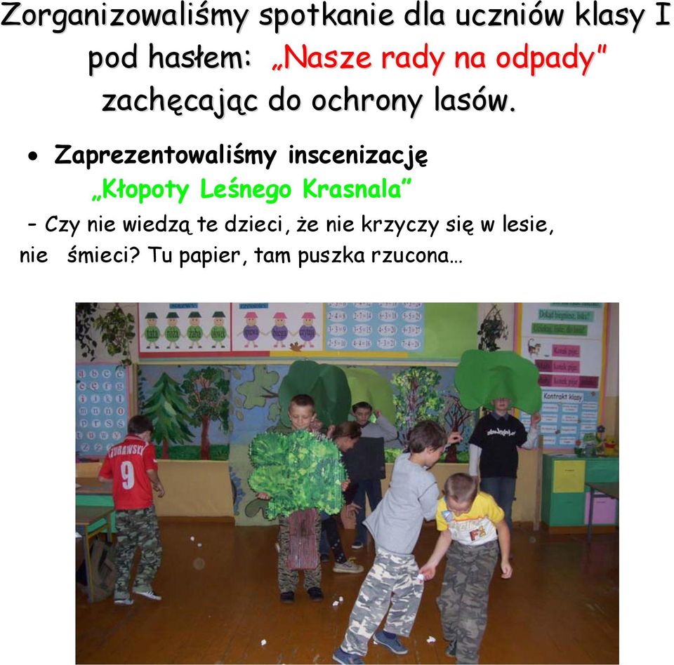 Zaprezentowaliśmy inscenizację Kłopoty Leśnego Krasnala - Czy nie