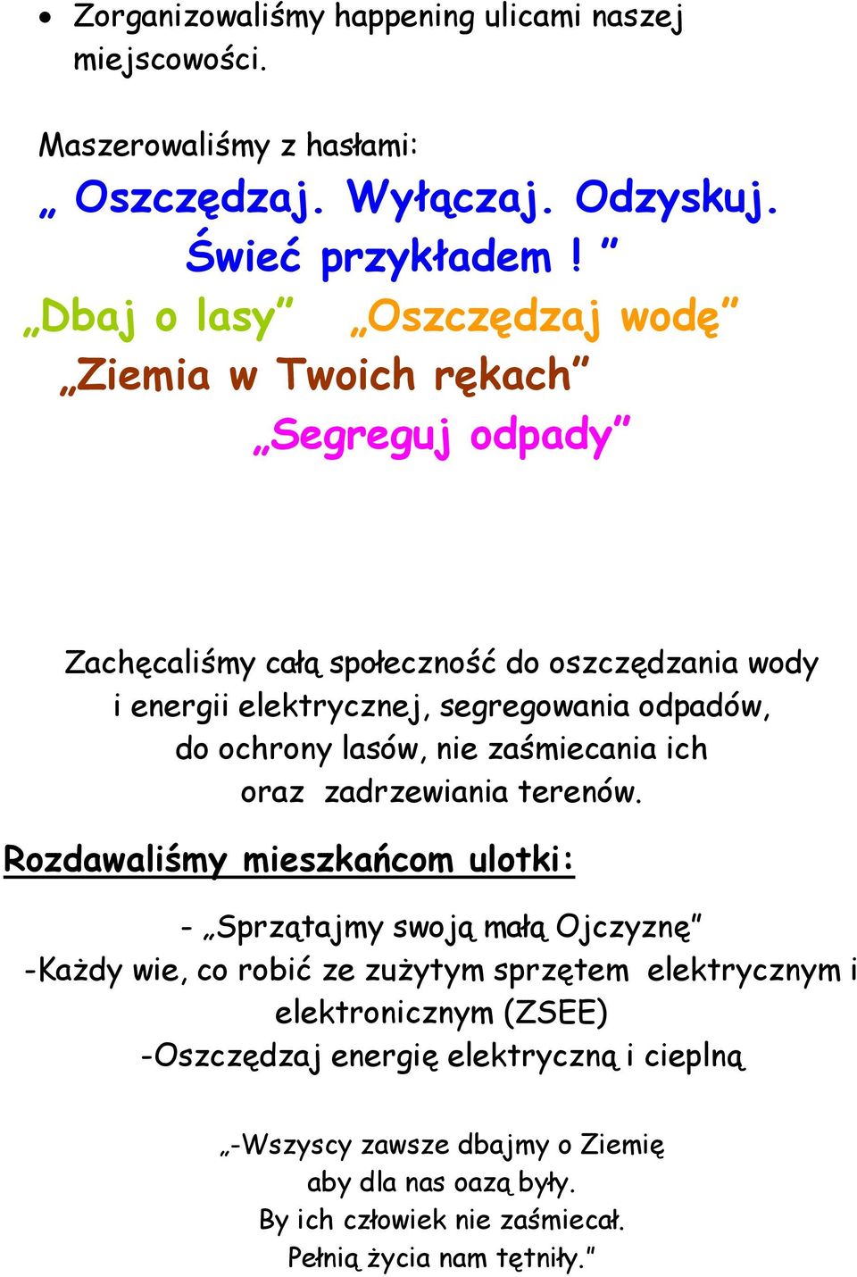 do ochrony lasów, nie zaśmiecania ich oraz zadrzewiania terenów.