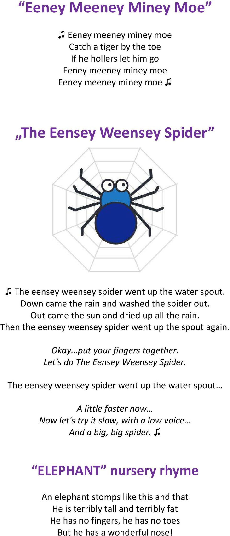 Then the eensey weensey spider went up the spout again. Okay put your fingers together. Let's do The Eensey Weensey Spider.