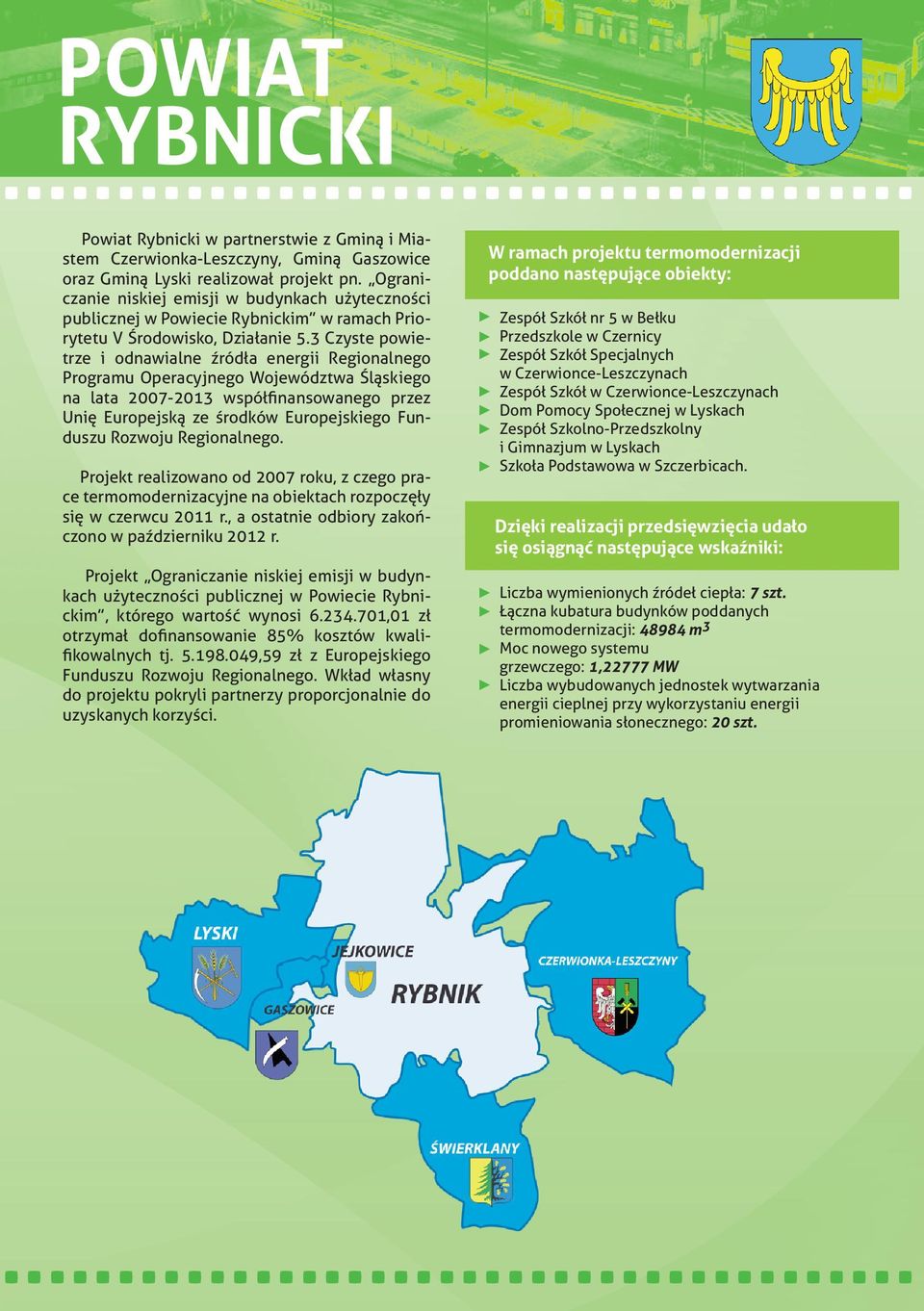 3 Czyste powietrze i odnawialne źródła energii Regionalnego Programu Operacyjnego Województwa Śląskiego na lata 2007-2013 współfinansowanego przez Unię Europejską ze środków Europejskiego Funduszu