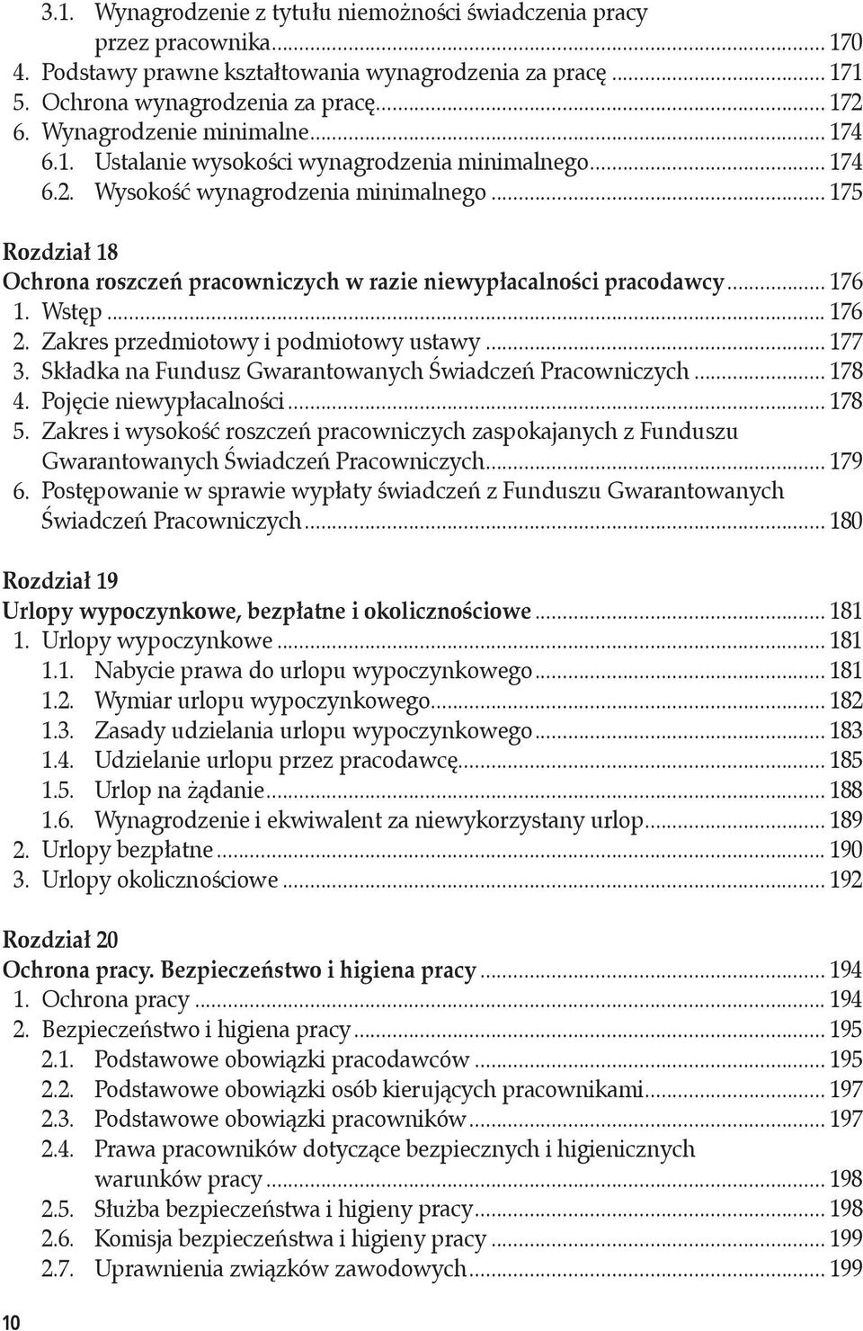 .. 175 Rozdział 18 Ochrona roszczeń pracowniczych w razie niewypłacalności pracodawcy... 176 1. Wstęp... 176 2. Zakres przedmiotowy i podmiotowy ustawy... 177 3.