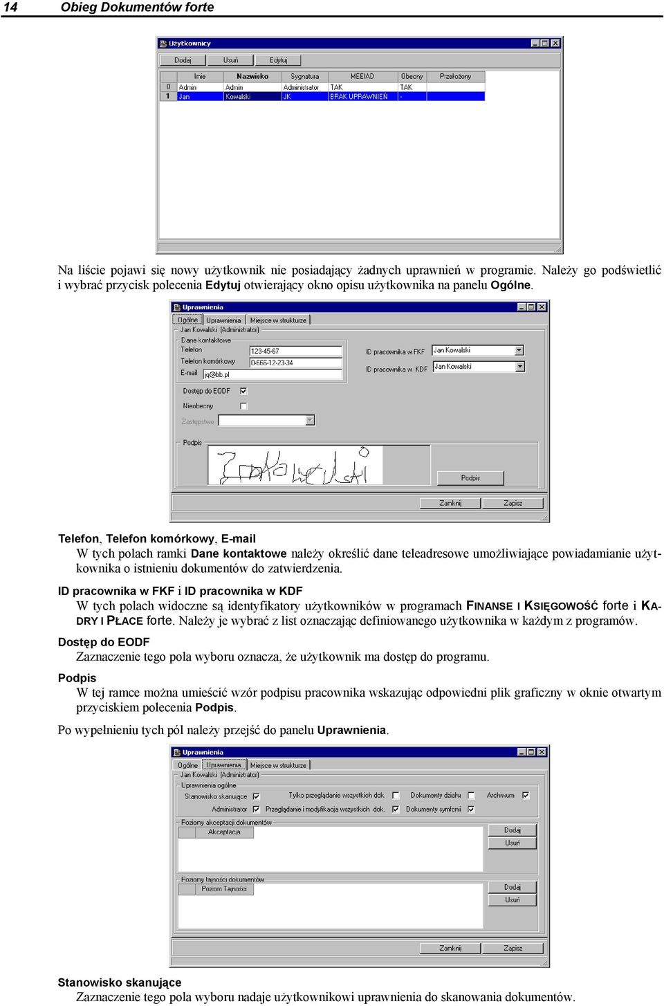 Telefon, Telefon komórkowy, E-mail W tych polach ramki Dane kontaktowe należy określić dane teleadresowe umożliwiające powiadamianie użytkownika o istnieniu dokumentów do zatwierdzenia.