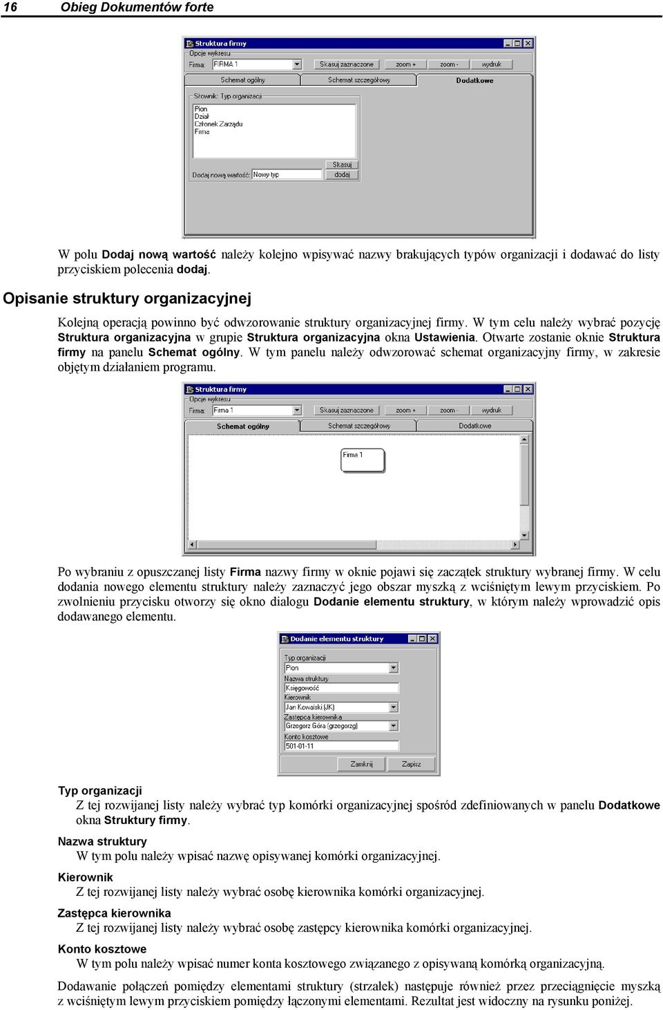 W tym celu należy wybrać pozycję Struktura organizacyjna w grupie Struktura organizacyjna okna Ustawienia. Otwarte zostanie oknie Struktura firmy na panelu Schemat ogólny.