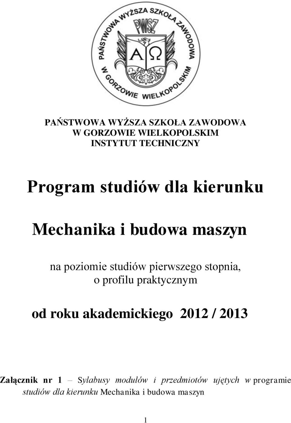 pierwszego stopnia, o profilu praktycznym od roku akademickiego 0 / 0 Załącznik nr