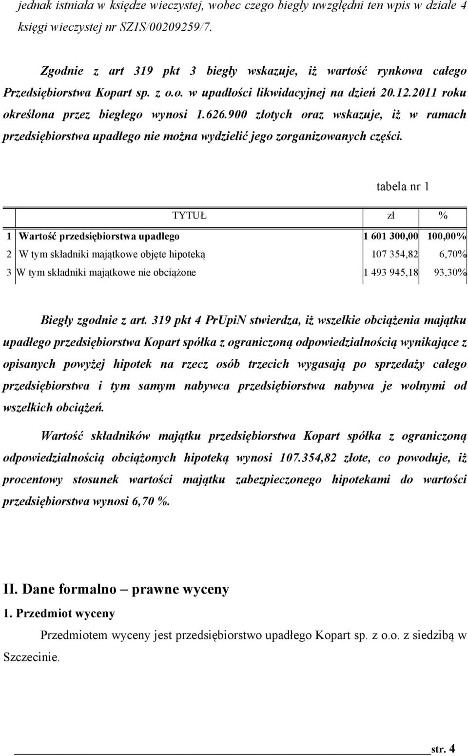 900 z"otych oraz wskazuje, i# w ramach przedsi$biorstwa upad"ego nie mo#na wydzieli& jego zorganizowanych cz$%ci.