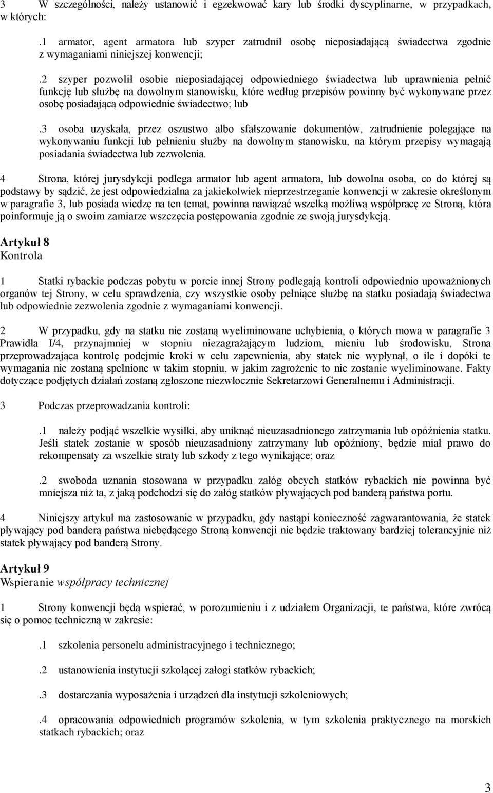 2 szyper pozwolił osobie nieposiadającej odpowiedniego świadectwa lub uprawnienia pełnić funkcję lub służbę na dowolnym stanowisku, które według przepisów powinny być wykonywane przez osobę