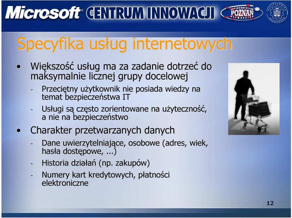 uŝyteczność, a nie na bezpieczeństwo Charakter przetwarzanych danych - Dane uwierzytelniające, osobowe