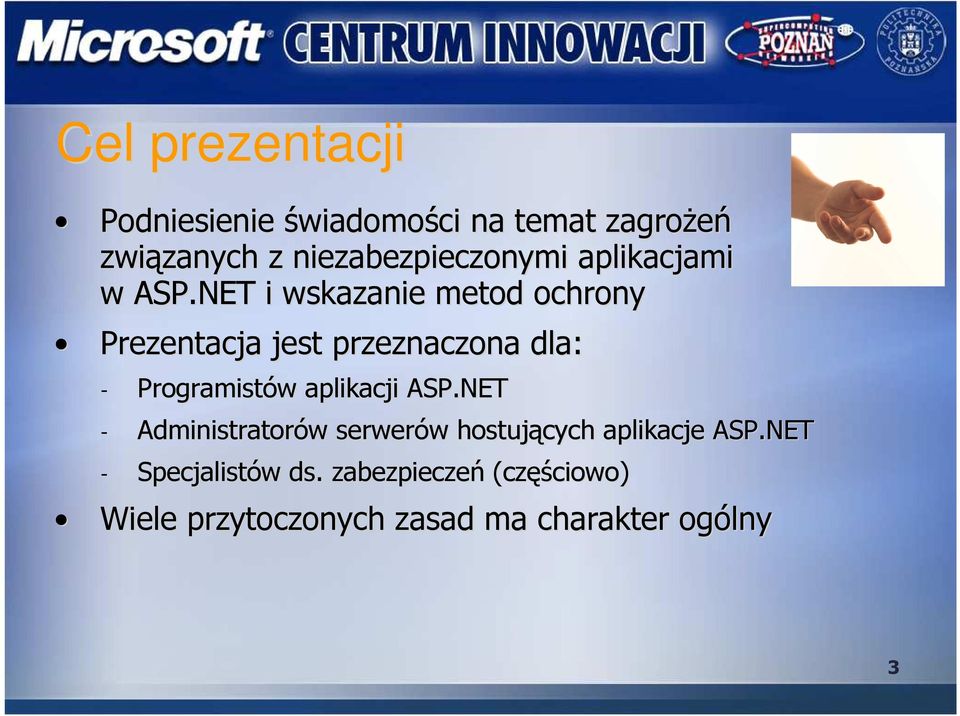 NET i wskazanie metod ochrony Prezentacja jest przeznaczona dla: - Programistów