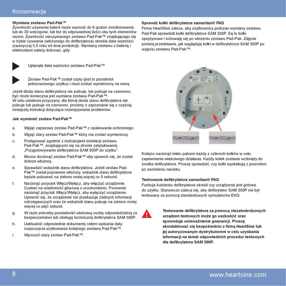Wymiany zestawu z baterią i elektrodami należy dokonać, gdy: Sprawdź kołki defibrylatora samaritan PAD Firma HeartSine zaleca, aby użytkownicy podczas wymiany zestawu Pad-Pak sprawdzili kołki defi