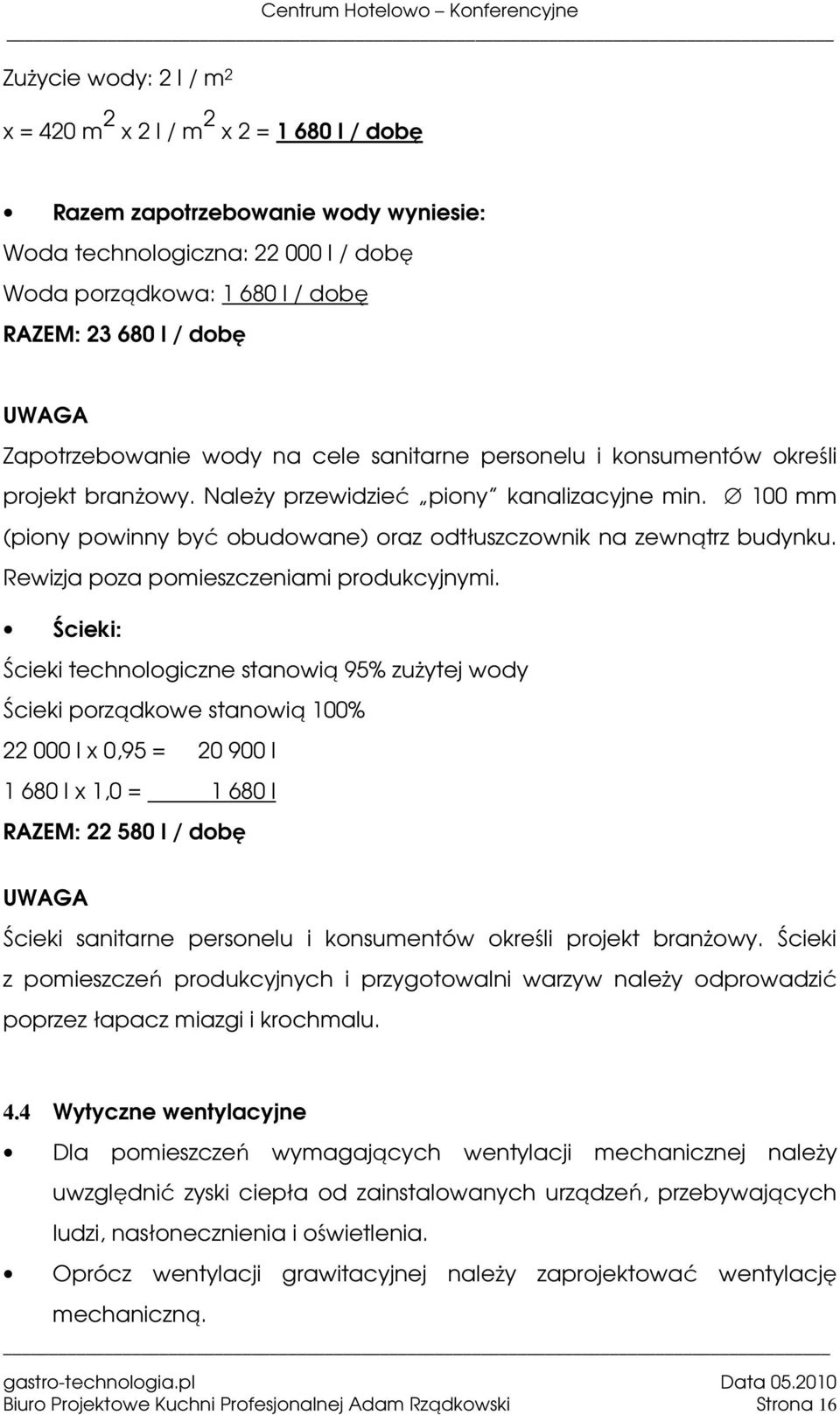 100 mm (piony powinny być obudowane) oraz odtłuszczownik na zewnątrz budynku. Rewizja poza pomieszczeniami produkcyjnymi.