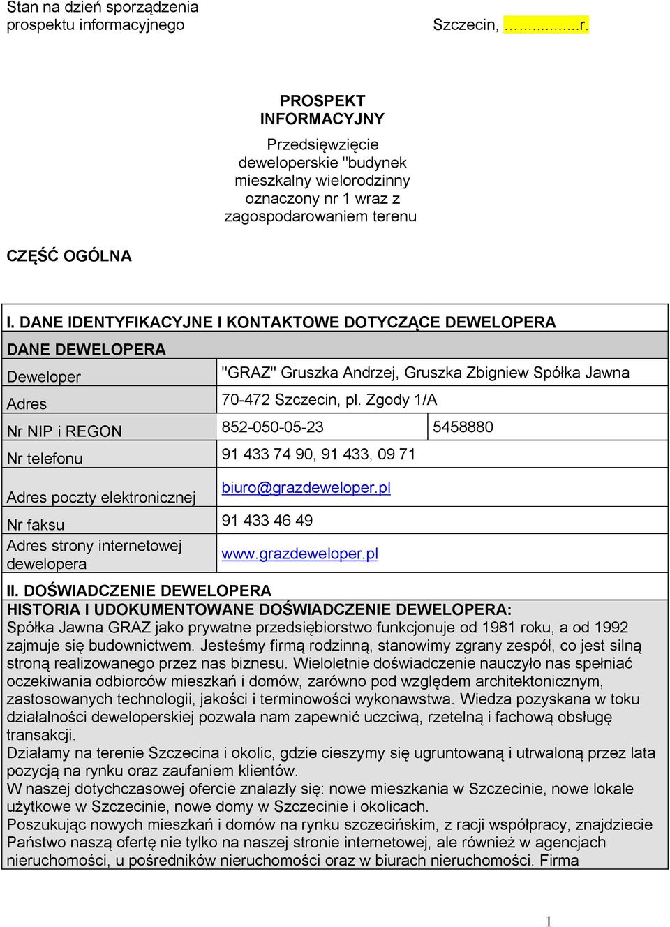 Zgody 1/A Nr NIP i REGON 852-050-05-23 5458880 Nr telefonu 91 433 74 90, 91 433, 09 71 Adres poczty elektronicznej biuro@grazdeweloper.