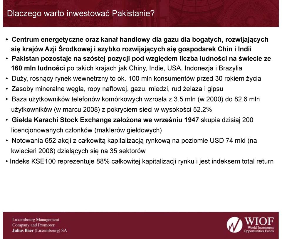 względem liczba ludności na świecie ze 160 mln ludności po takich krajach jak Chiny, Indie, USA, Indonezja i Brazylia Duży, rosnący rynek wewnętrzny to ok.