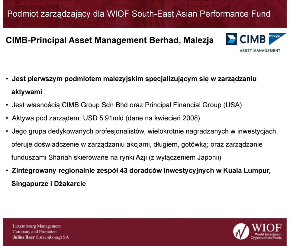 91mld (dane na kwiecień 2008) Jego grupa dedykowanych profesjonalistów, wielokrotnie nagradzanych w inwestycjach, oferuje doświadczenie w zarządzaniu akcjami,