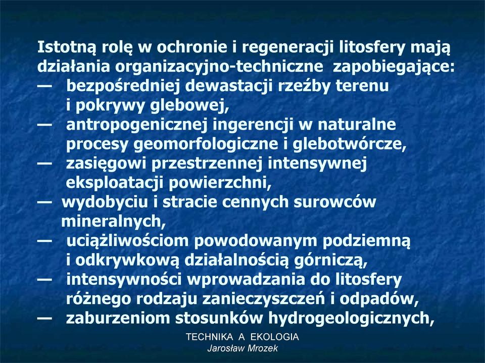 intensywnej eksploatacji powierzchni, wydobyciu i stracie cennych surowców mineralnych, uciążliwościom powodowanym podziemną i odkrywkową