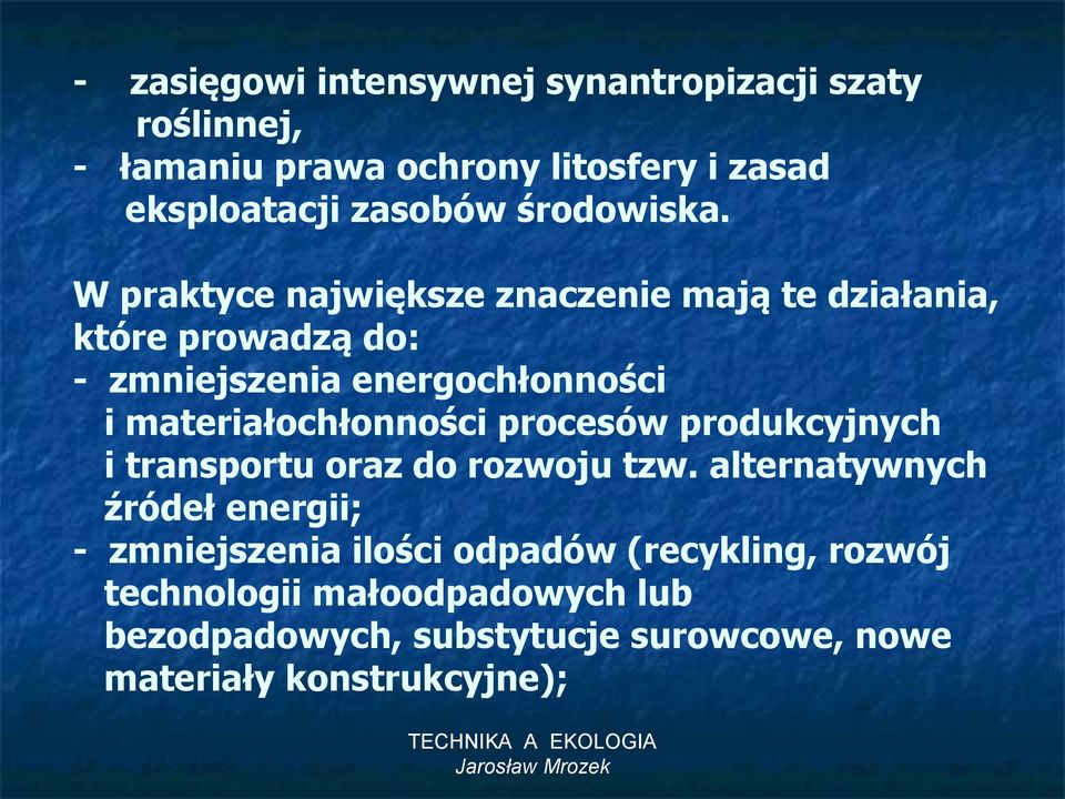 W praktyce największe znaczenie mają te działania, które prowadzą do: - zmniejszenia energochłonności i