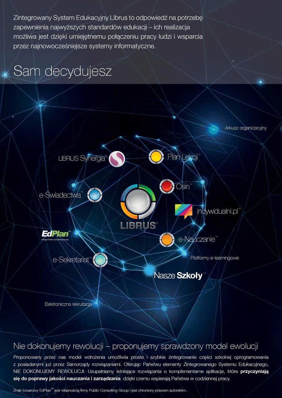 pl Usługa Public Consulting Group e-nauczanie e-sekretariat Platformy e-learningowe Elektroniczna rekrutacja Nie dokonujemy rewolucji proponujemy sprawdzony model ewolucji Proponowany przez nas model