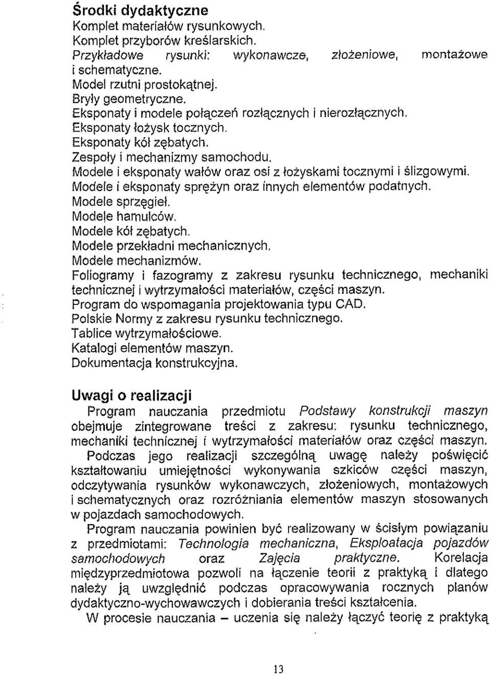 Modele i eksponaty wal6w oraz osi z loiyskami tocznymi i Slizgowymi. Modele i eksponaty sprgiyn oraz innych element6w podatnych. Modele sprzegiel. Modele hamulc6w. Modele k61 zgbatych.