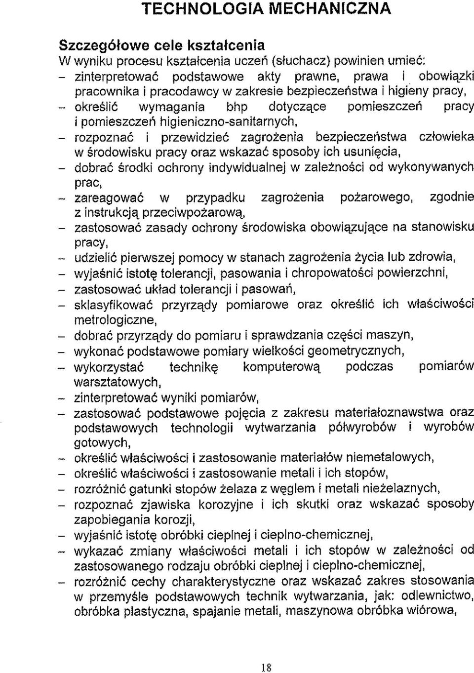 w srodowisku pracy oraz wskazac sposoby ich usunigcia, - dobra6 srodki ochrony indywidualnej w zale2nosci od wykonywanych prac, - zareagowac w przypadku zagrozenia potarowego, zgodnie z instrukcjq