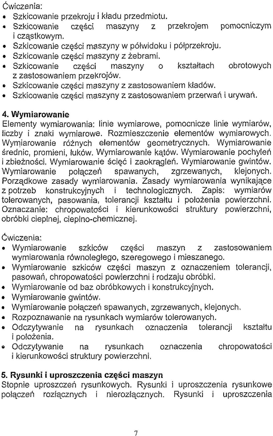 Szkicowanie czgsci maszyny z zastosowaniem przerwari i urywari. 4. Wyrniarowanie Elementy wyrniarowania: linie wymiarowe, pomocnicze linie wymiarow, liczby i znaki wymiarowe.