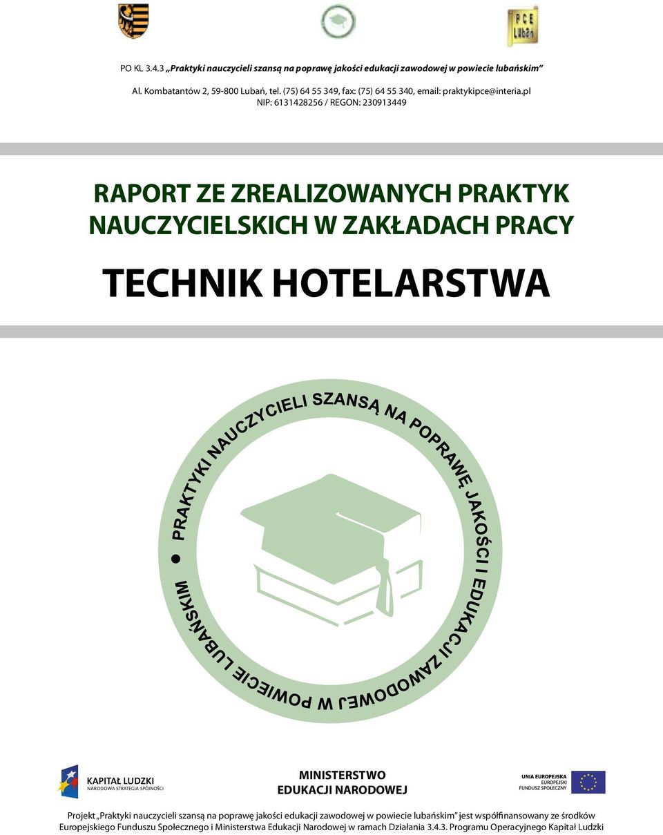 pl NIP: 6131428256 / REGON: 230913449 RAPORT ZE ZREALIZOWANYCH PRAKTYK NAUCZYCIELSKICH W ZAKŁADACH PRACY TECHNIK HOTELARSTWA MINISTERSTWO EDUKACJI