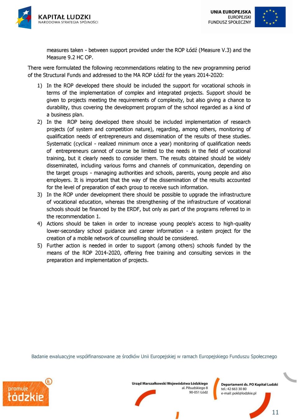 there should be included the support for vocational schools in terms of the implementation of complex and integrated projects.