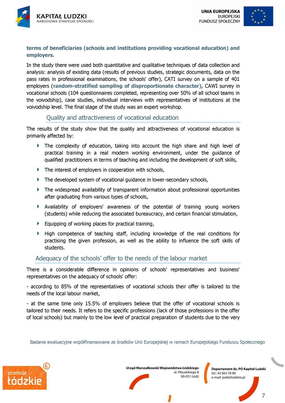 pass rates in professional examinations, the schools' offer), CATI survey on a sample of 401 employers (random-stratified sampling of disproportionate character), CAWI survey in vocational schools