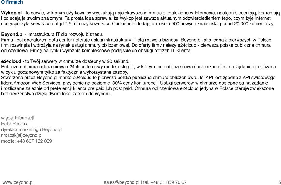 Codziennie dodają oni około 500 nowych znalezisk i ponad 20 000 komentarzy. Beyond.pl - infrastruktura IT dla rozwoju biznesu.