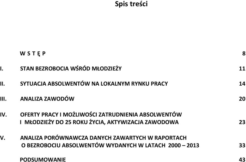 OFERTY PRACY I MOŻLIWOŚCI ZATRUDNIENIA ABSOLWENTÓW I MŁODZIEŻY DO 5 ROKU ŻYCIA,