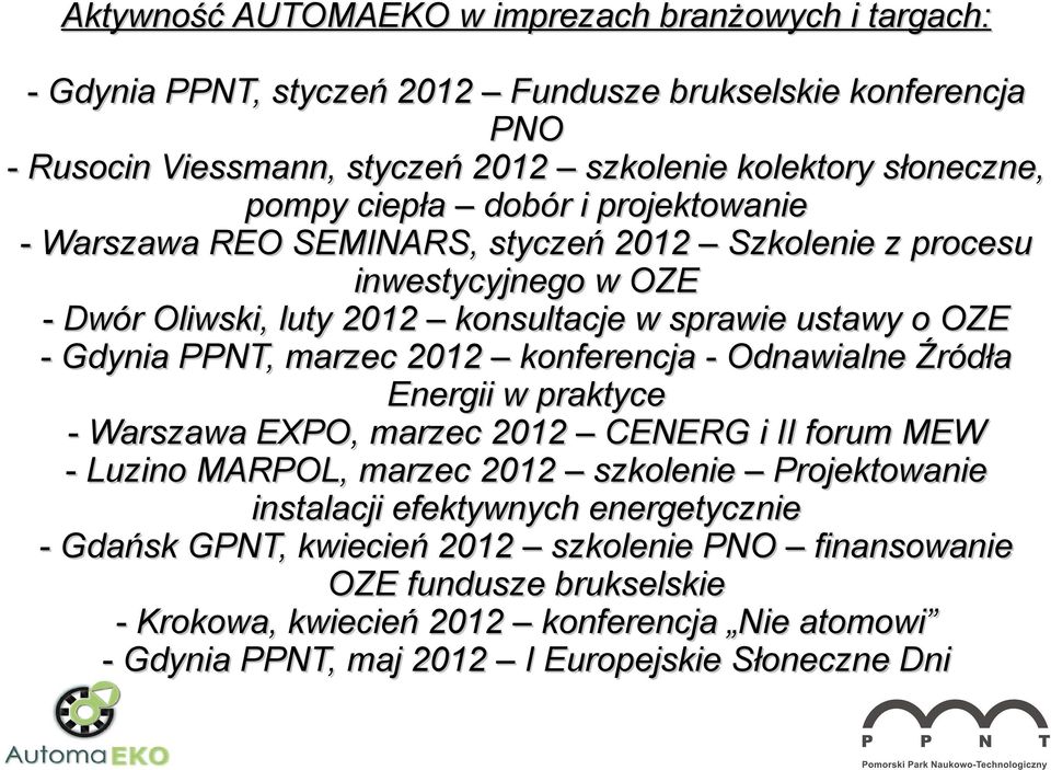 marzec 2012 konferencja - Odnawialne Źródła Energii w praktyce - Warszawa EXPO, marzec 2012 CENERG i II forum MEW - Luzino MARPOL, marzec 2012 szkolenie Projektowanie instalacji efektywnych