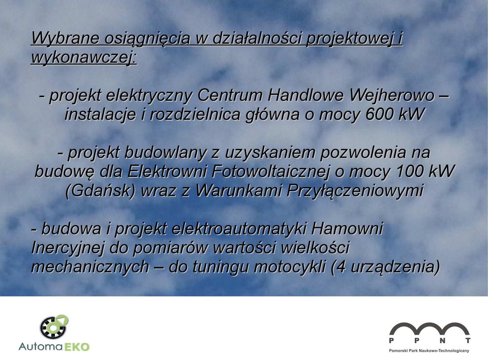 budowę dla Elektrowni Fotowoltaicznej o mocy 100 kw (Gdańsk) wraz z Warunkami Przyłączeniowymi - budowa i