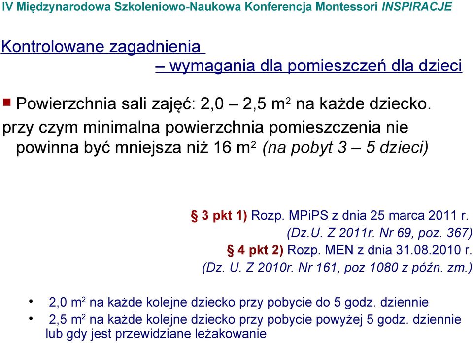 MPiPS z dnia 25 marca 2011 r. (Dz.U. Z 2011r. Nr 69, poz. 367) 4 pkt 2) Rozp. MEN z dnia 31.08.2010 r. (Dz. U. Z 2010r.