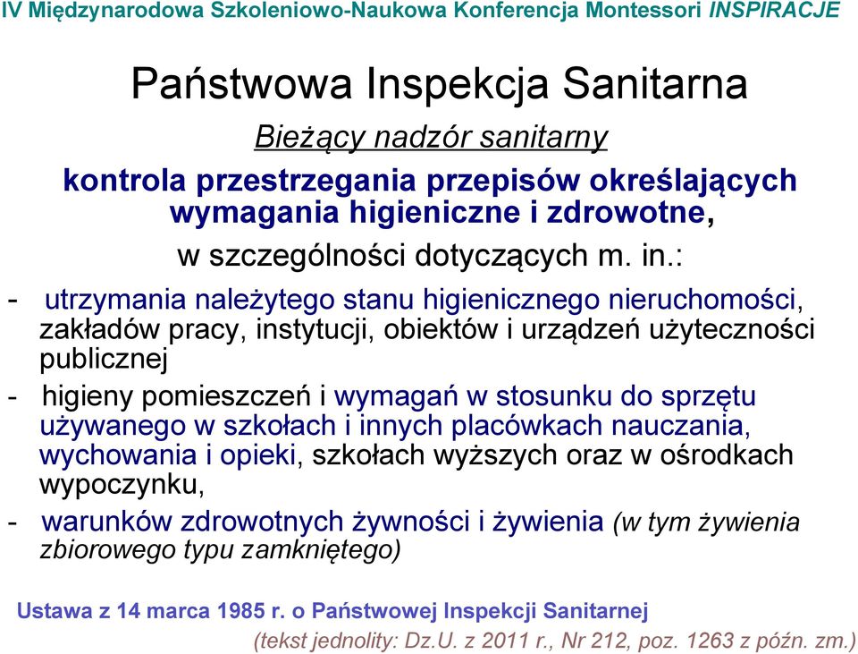 stosunku do sprzętu używanego w szkołach i innych placówkach nauczania, wychowania i opieki, szkołach wyższych oraz w ośrodkach wypoczynku, - warunków zdrowotnych żywności