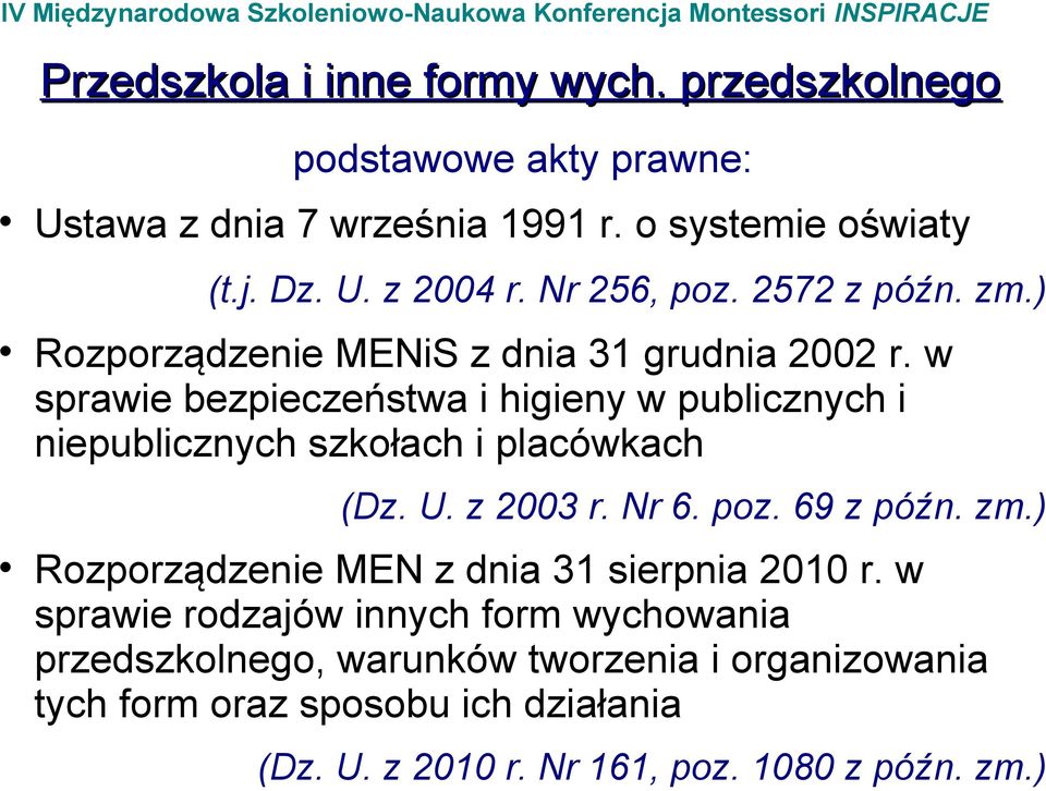 w sprawie bezpieczeństwa i higieny w publicznych i niepublicznych szkołach i placówkach (Dz. U. z 2003 r. Nr 6. poz. 69 z późn. zm.